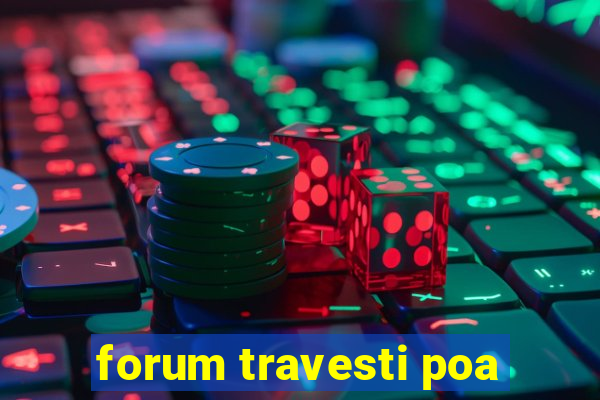 forum travesti poa